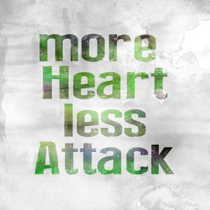 More Heart Less Attack Motiv