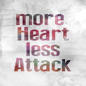 More Heart Less Attack Motiv