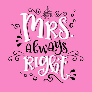 Mrs. always right