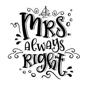 Mrs. always right