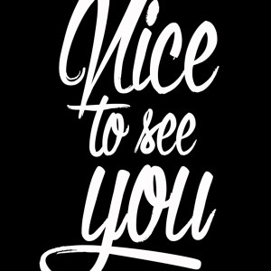 Nice To See You