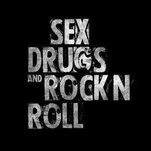 Sex, Drugs and Rock'n'Roll