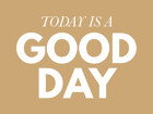 Today is a good day