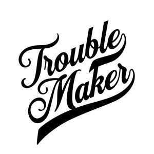 Trouble Maker