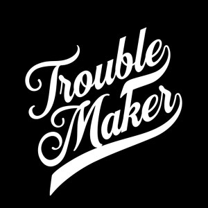Trouble Maker