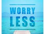 Worry Less