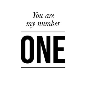 You are my number one